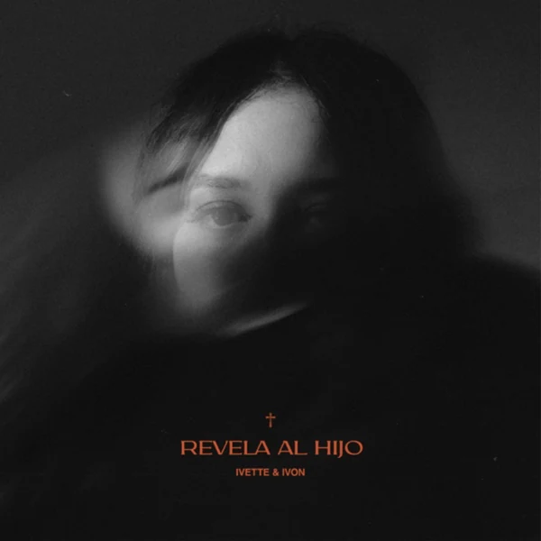 Ivette & Ivon Lopez — Revela al Hijo cover art