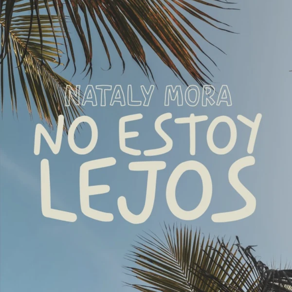 Nataly Mora — No Estoy Lejos cover art