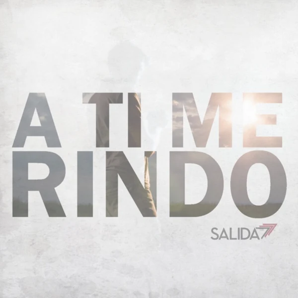 Salida 7 — A Ti Me Rindo cover art