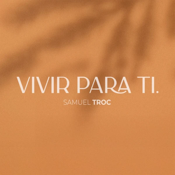 Samuel Troc — Vivir Para Ti cover art